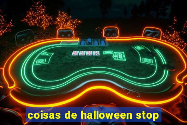 coisas de halloween stop